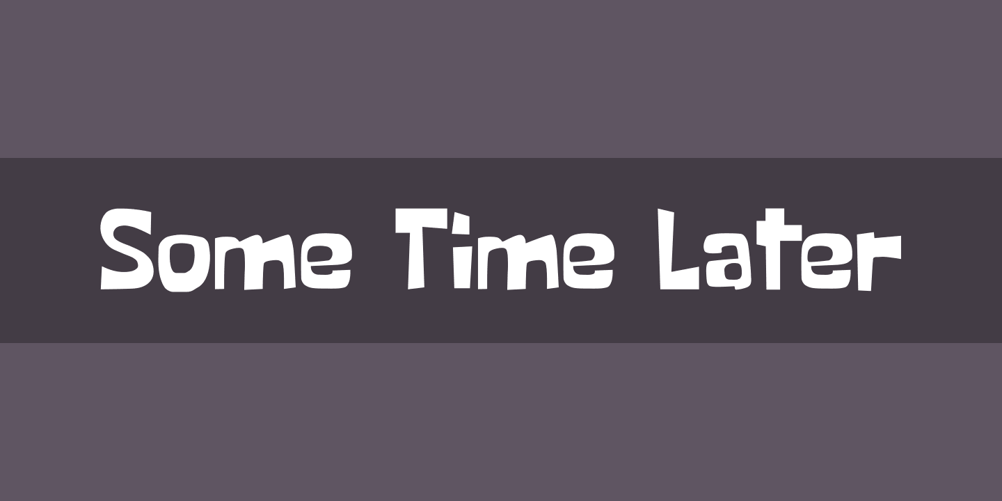SOME TIME LATER Font