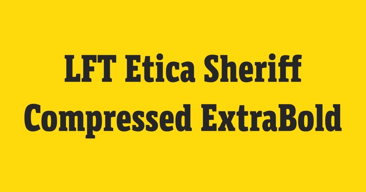 Example font LFT Etica Sheriff Compressed #1